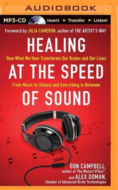 Cover for Don Campbell · Healing at the Speed of Sound: How What We Hear Transforms Our Brains and Our Lives (MP3-CD) (2015)