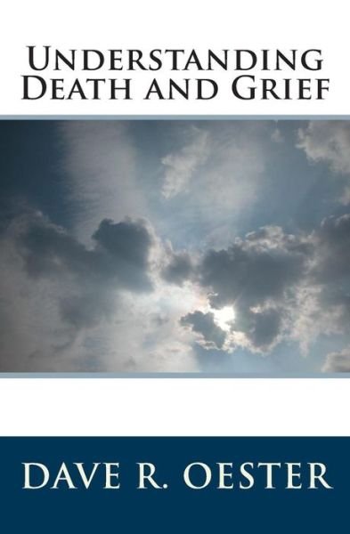 Cover for Dave R Oester · Understanding Death and Grief (Taschenbuch) (2014)