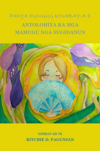 Cover for Ritchie D Pagunsan · Padya Dungug Kinaray-a 8: Antolohiya Ka Mga Mamugu Nga Sugidanun (Taschenbuch) (2014)