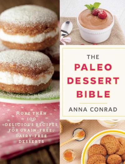 Cover for Anna Conrad · The Paleo Dessert Bible (Paperback Book) (2016)