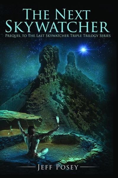 Cover for Jeff Posey · The Next Skywatcher: Prequel to the Last Skywatcher Triple Trilogy Series (Paperback Bog) (2015)