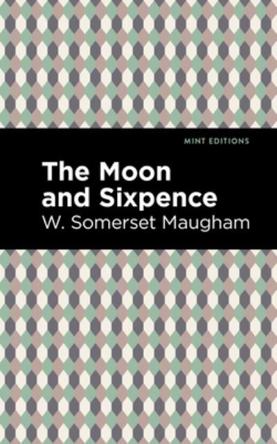 The Moon and Sixpence - Mint Editions - W. Somerset Maugham - Bücher - Graphic Arts Books - 9781513283241 - 15. Juli 2021