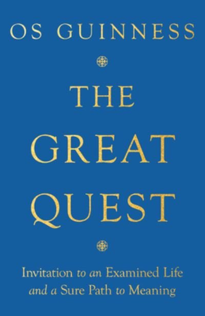 Cover for Os Guinness · The Great Quest – Invitation to an Examined Life and a Sure Path to Meaning (Pocketbok) (2022)