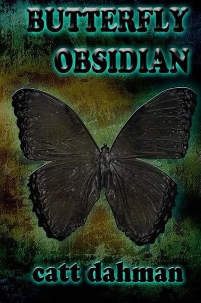 Cover for Catt Dahman · Butterfly Obsidian (Paperback Book) (2015)