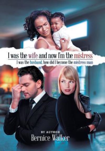 Cover for Bernice Walker · I Was the Wife, and Now I'm the Mistress (Hardcover bog) (2016)