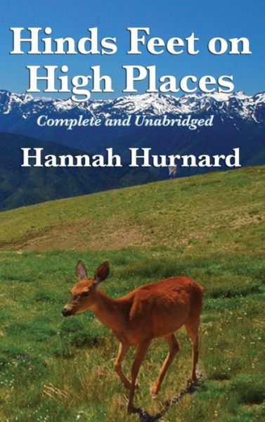 Cover for Hannah Hurnard · Hinds Feet on High Places Complete and Unabridged by Hannah Hurnard (Hardcover Book) (2018)