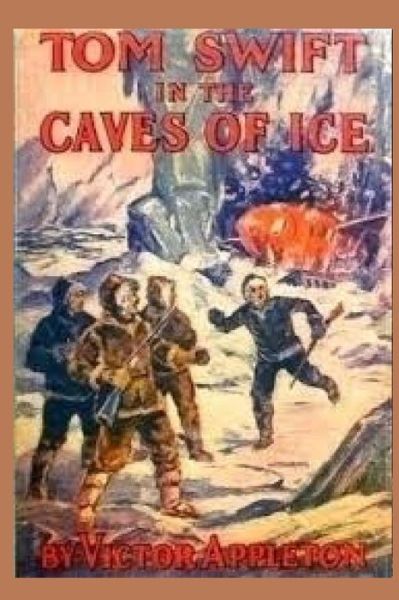 Cover for Victor Appleton · 8 Tom Swift in the Caves of Ice (Paperback Book) (2015)