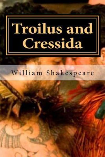 Troilus and Cressida - William Shakespeare - Books - Createspace Independent Publishing Platf - 9781522883241 - December 22, 2015