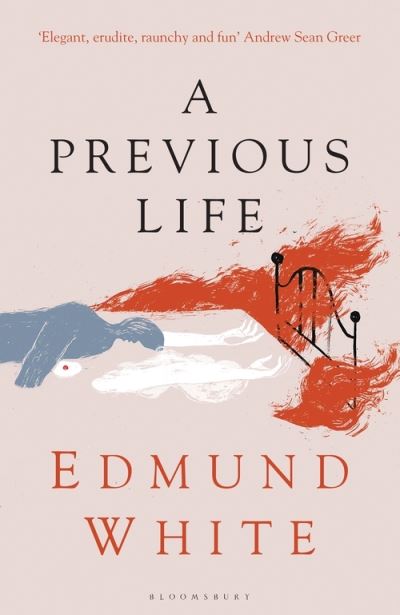 Cover for Edmund White · A Previous Life: Another Posthumous Novel (Innbunden bok) (2022)