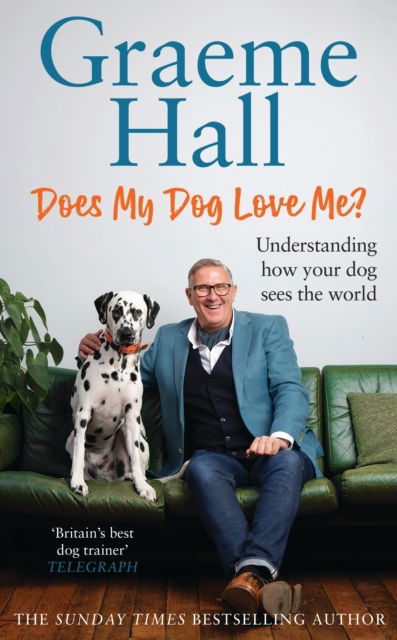 Graeme Hall · Does My Dog Love Me?: Understanding how your dog sees the world (Paperback Book) (2025)