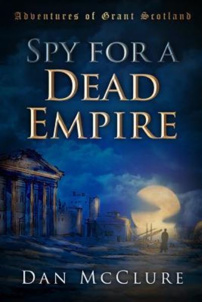 Cover for Dan McClure · Spy for a Dead Empire (Paperback Book) (2014)