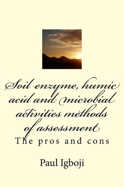 Cover for Paul Ola Igboji Phd · Soil enzyme, humic acid and microbial activities methods of assessment (Paperback Book) (2016)