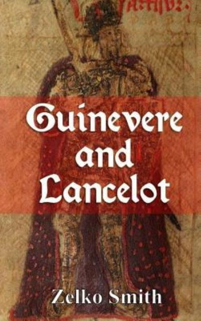 Cover for Zelko Smith · Guinevere and Lancelot (Paperback Book) (2016)