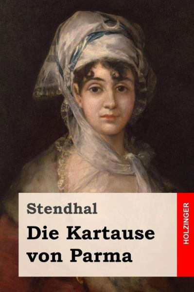 Cover for Stendhal · Die Kartause Von Parma (Taschenbuch) (2016)