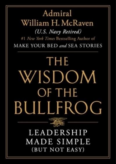 Cover for Admiral William H McRaven · Wisdom of the Bullfrog (Gebundenes Buch) (2023)