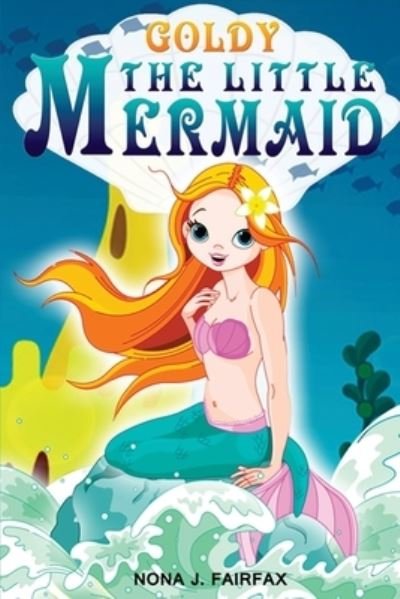 Cover for Nona J Fairfax · Goldy The Little Mermaid Book 1 (Paperback Book) (2016)