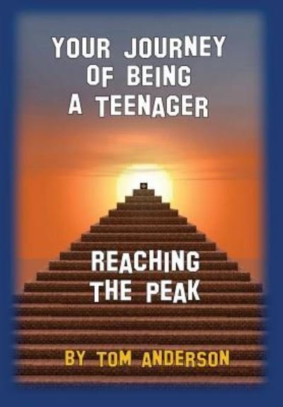 Cover for Tom Anderson · Your Journey of Being a Teenager - Reaching the Peak (Paperback Book) (2016)