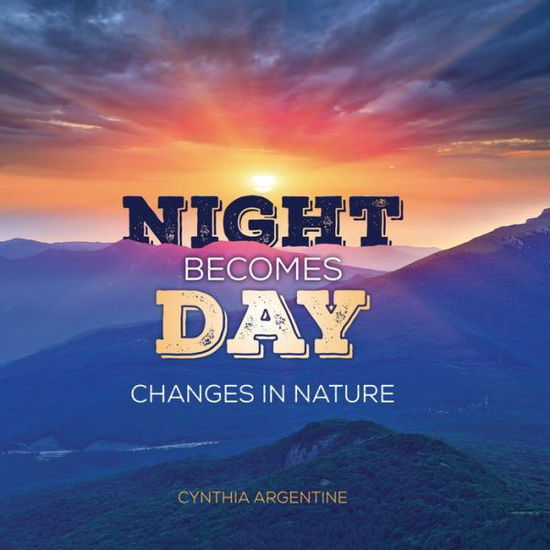 Cover for Cynthia Argentine · Night Becomes Day (Book) (2021)