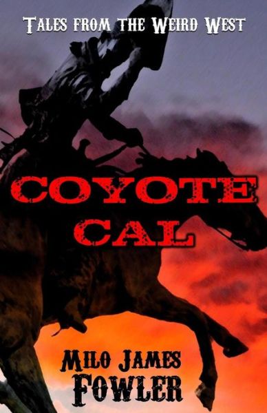 Cover for Milo James Fowler · Coyote Cal - Tales from the Weird West (Paperback Book) (2017)