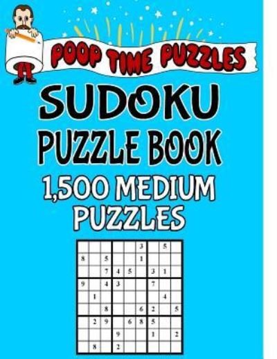 Cover for Poop Time Puzzles · Poop Time Puzzles Sudoku Puzzle Book, 1,500 Medium Puzzles (Pocketbok) (2017)