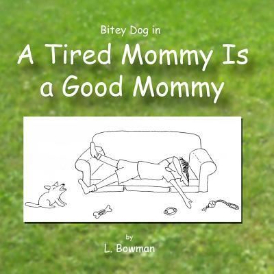 Cover for L Bowman · A Tired Mommy Is a Good Mommy (Paperback Book) (2017)