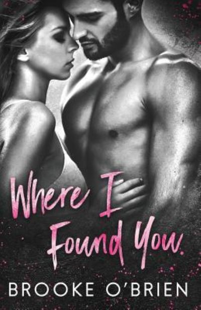 Cover for Brooke O'Brien · Where I Found You (Paperback Book) (2017)