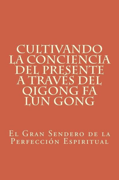 Cover for Kham Rel · Cultivando La Conciencia del Presente a Trav s del Qigong Fa Lun Gong (Paperback Book) (2017)