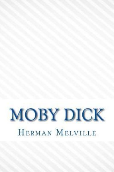 Moby Dick - Herman Melville - Livres - CreateSpace Independent Publishing Platf - 9781546726241 - 16 mai 2017