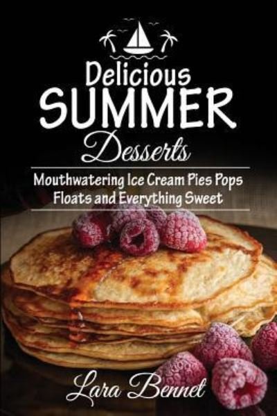 Cover for Lara Bennet · Delicious Summer Desserts (Pocketbok) (2017)