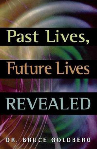 Cover for Bruce Goldberg · Past Lives, Future Lives Revealed (Paperback Book) [2nd edition] (2017)