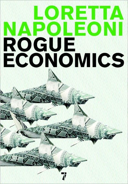 Cover for Loretta Napoleoni · Rogue Economics (Hardcover Book) (2008)