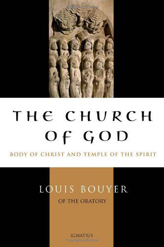 Cover for Louis Bouyer · The Church of God: Body of Christ and Temple of the Holy Spirit (Paperback Book) (2011)