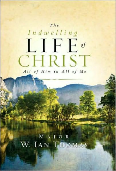 The Indwelling Life of Christ: All of Him in All of Me - W Ian Thomas - Books - Multnomah Press - 9781590525241 - 2006