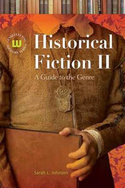 Cover for Sarah L Johnson · Historical Fiction II: A Guide to the Genre, 2nd Edition - Genreflecting Advisory Series (Hardcover Book) [2 Revised edition] (2009)