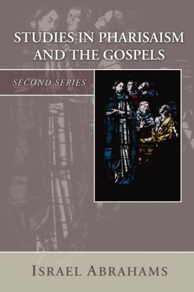 Cover for Israel Abrahams · Studies in Pharisaism and the Gospels: (Paperback Book) (2004)