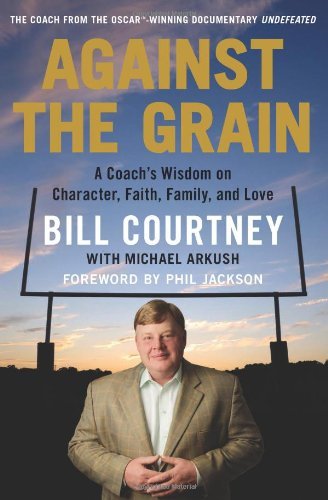 Cover for Michael Arkush · Against the Grain: A Coach's Wisdom on Character, Faith, Family, and Love (Inbunden Bok) (2014)