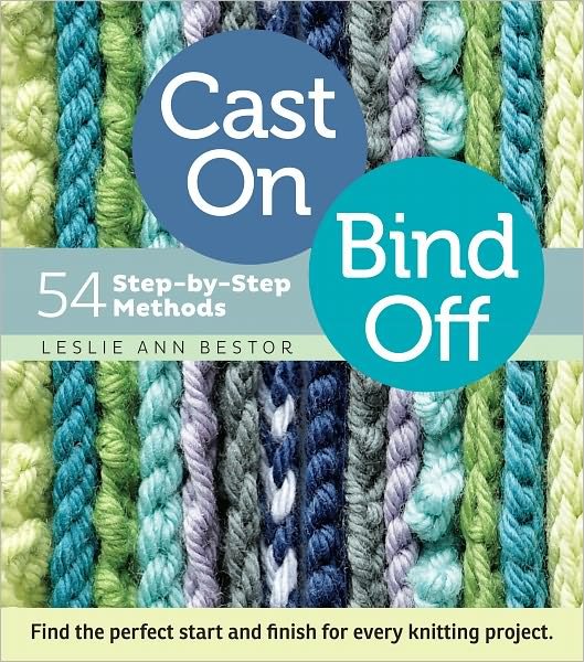 Cast On, Bind Off: 54 Step-by-Step Methods - Leslie Ann Bestor - Livros - Workman Publishing - 9781603427241 - 5 de setembro de 2012