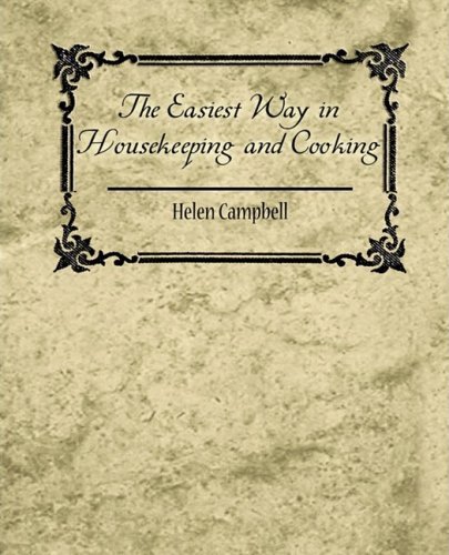 The Easiest Way in Housekeeping and Cooking - Helen Campbell - Livros - Book Jungle - 9781604248241 - 11 de janeiro de 2007