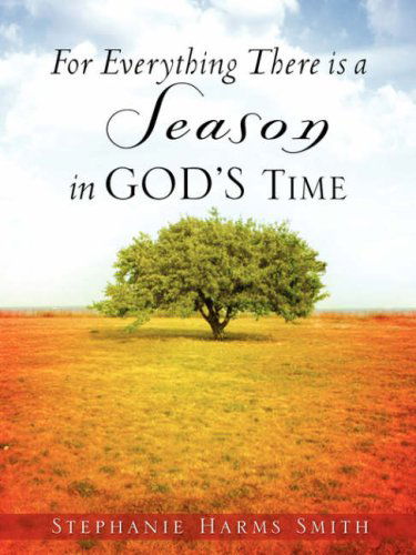 Cover for Stephanie Harms Smith · For Everything There is a Season in God's Time (Paperback Book) (2007)