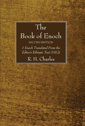 The Book of Enoch, Second Edition - R H Charles - Books - Wipf & Stock Publishers - 9781606088241 - March 9, 2011