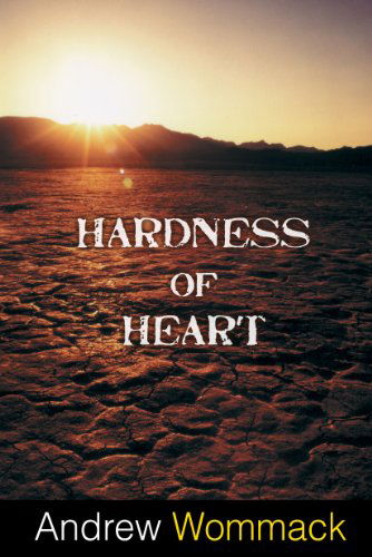 Cover for Andrew Wommack · Hardness of Heart (Paperback Book) [Reprint edition] (2012)