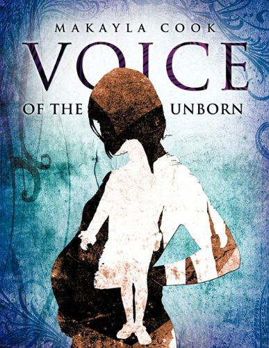 Cover for Makayla Cook · Voice of the Unborn (Paperback Book) (2010)