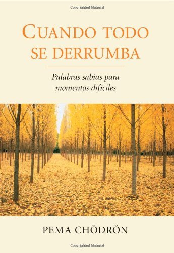 Cover for Pema Chodron · Cuando Todo Se Derrumba (When Things Fall Apart): Palabras Sabias Para Momentos Dificiles (Pocketbok) [Spanish edition] (2012)