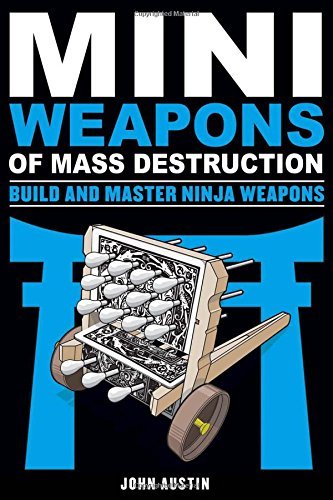 Mini Weapons of Mass Destruction 4: Build and Master Ninja Weapons - John Austin - Books - Chicago Review Press - 9781613749241 - September 1, 2014
