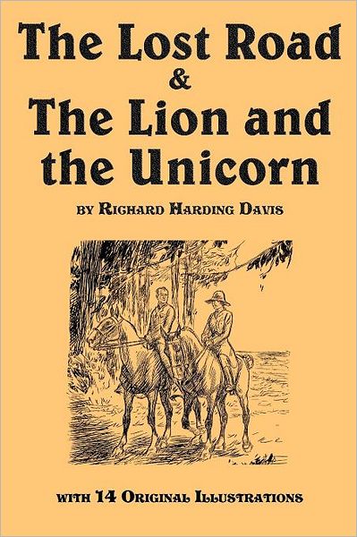 Cover for Richard Harding Davis · The Lost Road &amp; the Lion and the Unicorn (Paperback Book) (2011)