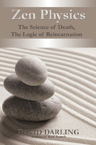 Zen Physics, the Science of Death, the Logic of Reincarnation - David Darling - Kirjat - First Edition Design Publishing - 9781622873241 - torstai 20. kesäkuuta 2013