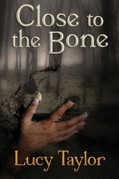 Close to the Bone - Lucy Taylor - Books - Overlook Connection Press - 9781623300241 - March 5, 2013
