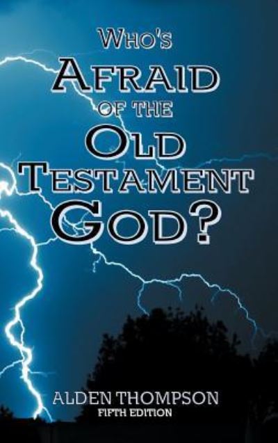 Cover for Alden L Thompson · Who's Afraid of the Old Testament God? (Hardcover Book) (2011)