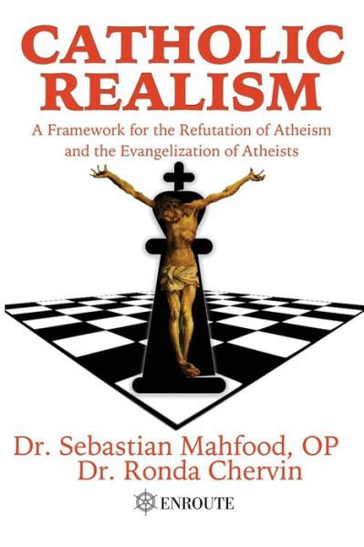 Cover for Dr Sebastian Mahfood · Catholic Realism: A Framework for the Refutation of Atheism and the Evangelization of Atheists (Paperback Book) (2015)