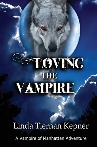 Loving the Vampire - Linda Tiernan Kepner - Books - Flying Chipmunk Publishing - 9781633846241 - June 1, 2015